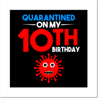 Quarantine On My 10th Birthday Posters and Art